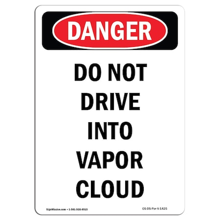 OSHA Danger, Portrait Do Not Drive Into Vapor Cloud, 24in X 18in Rigid Plastic